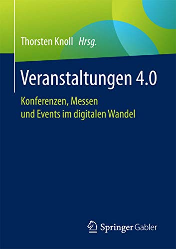 Veranstaltungen 4.0: Konferenzen, Messen und Events im digitalen Wandel von Springer
